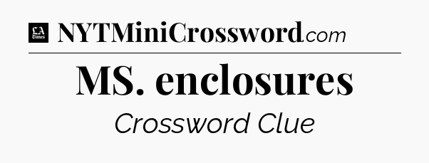 MS. enclosures - LA Times Crossword