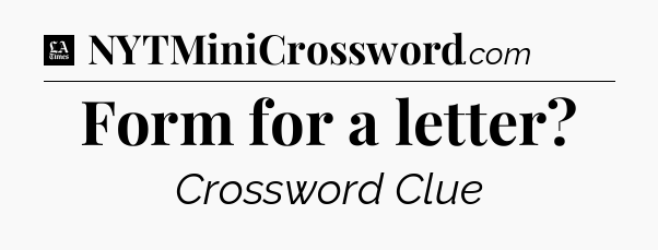 Form for a letter - LA Times Crossword
