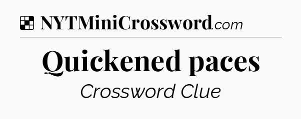 Solution: Quickened paces - NYT Crossword
