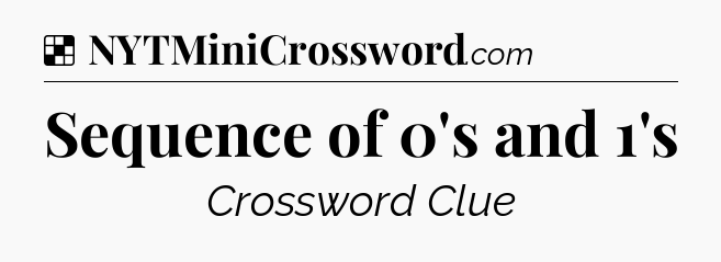 Solution: Sequence of 0's and 1's - NYT Crossword