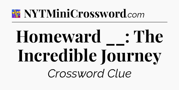 Homeward __: The Incredible Journey Codycross