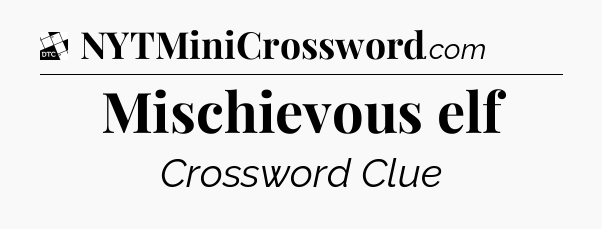 Mischievous elf - Daily Themed Classic Crossword