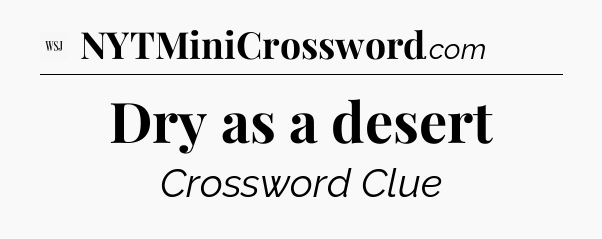Dry as a desert - WSJ Crossword