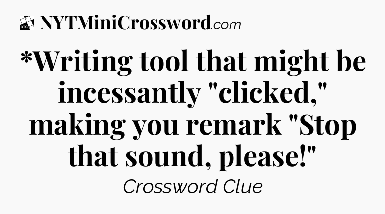 *Writing tool that might be incessantly 