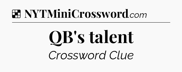 Solution: QB's talent - NYT Crossword