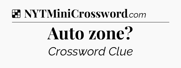 Solution: Auto zone - NYT Crossword