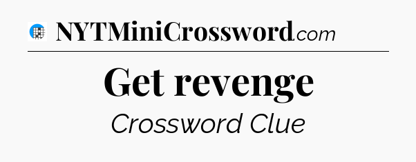 Get revenge Crossword Clue