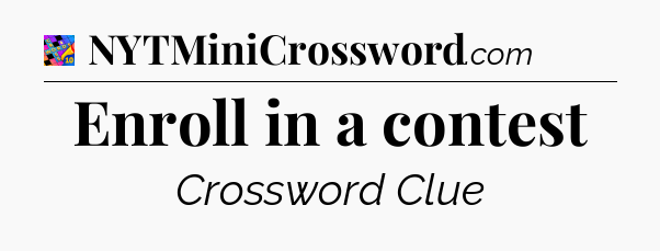 Enroll in a contest Crossword Clue