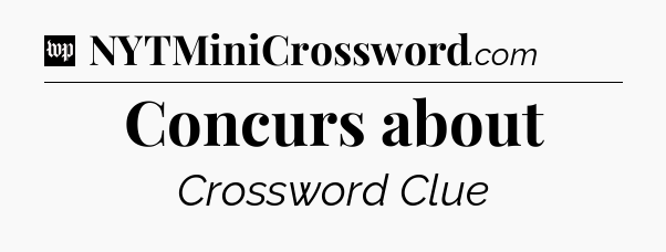 Concurs about Crossword Clue