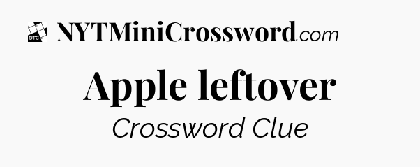 Apple leftover - Daily Themed Classic Crossword