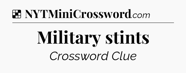 Solution: Military stints - NYT Crossword