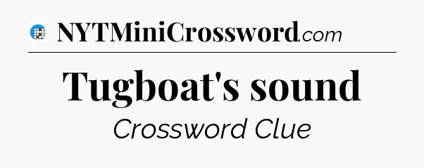 Tugboat's sound Crossword Clue