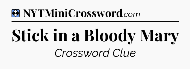 Solution: Stick in a Bloody Mary - NYT Mini Crossword
