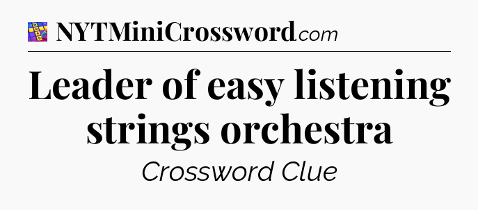 Leader of easy listening strings orchestra Codycross