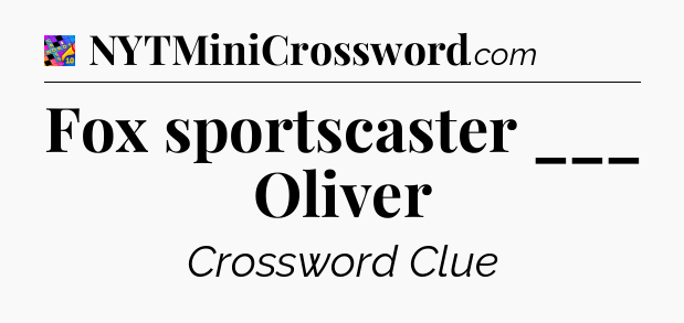Fox sportscaster ___ Oliver Crossword Clue