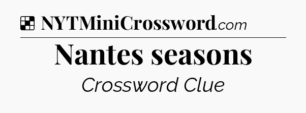 Solution: Nantes seasons - NYT Crossword