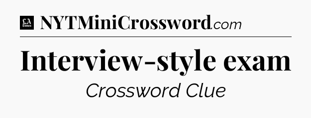 Interview-style exam - LA Times Crossword