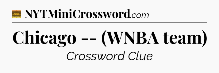 Chicago -- (WNBA team) - Eugene Sheffer Crossword