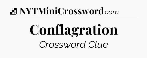 Solution: Conflagration - NYT Crossword