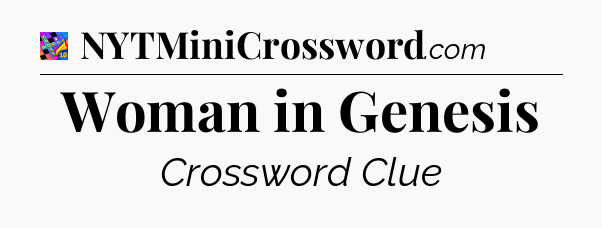 Woman in Genesis Crossword Clue