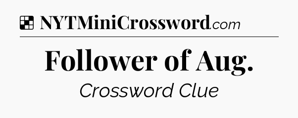 Solution: Follower of Aug - NYT Crossword