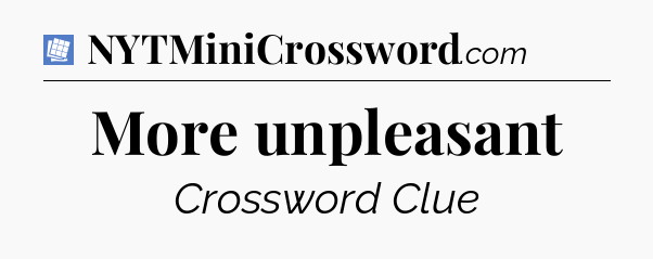 More unpleasant Puzzle Page Crossword Clue