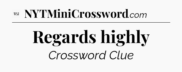Regards highly - WSJ Crossword