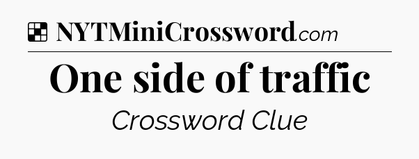 Solution: One side of traffic - NYT Crossword