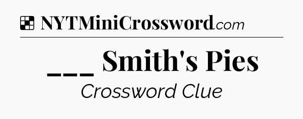 Solution: ___ Smith's Pies - NYT Crossword