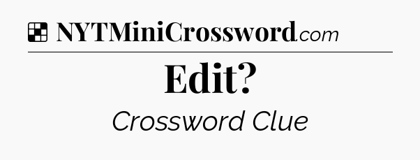 Solution: Edit - NYT Crossword