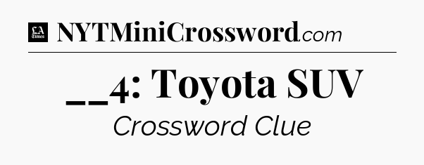 __4: Toyota SUV - LA Times Crossword