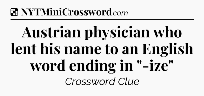 Solution: Austrian physician who lent his name to an English word ending in 