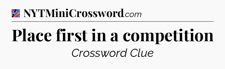Place first in a competition Crossword Clue