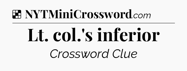 Solution: Lt. col.'s inferior - NYT Crossword