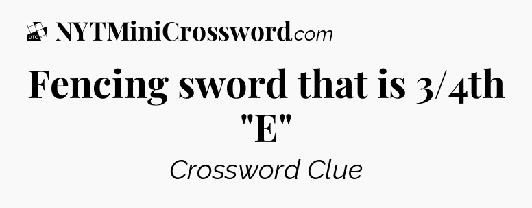 Fencing sword that is 3/4th 