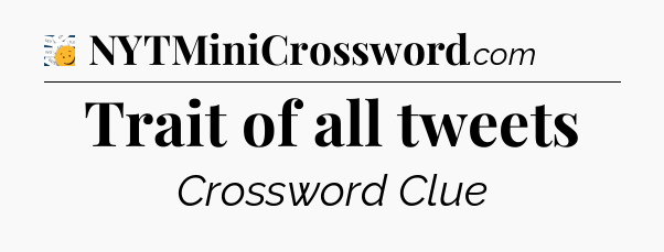 Trait of all tweets - 7 Little Words