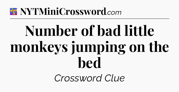 Number of bad little monkeys jumping on the bed Codycross