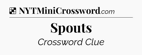 Solution: Spouts - NYT Crossword