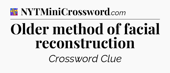 Older method of facial reconstruction Codycross