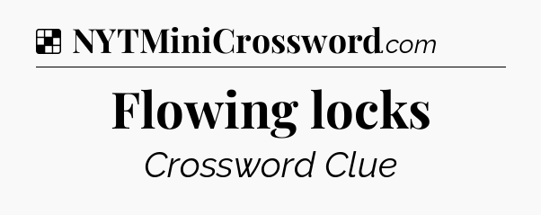 Solution: Flowing locks - NYT Crossword
