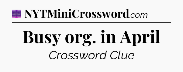 Busy org. in April - Thomas Joseph Crossword