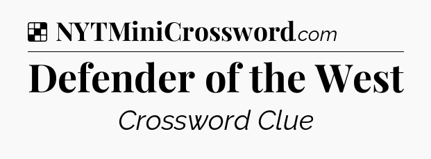 Solution: Defender of the West - NYT Crossword