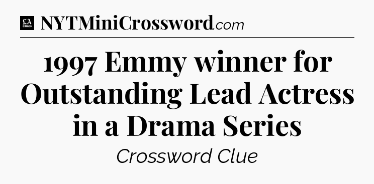 1997 Emmy winner for Outstanding Lead Actress in a Drama Series - LA Times Crossword