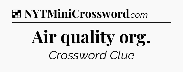 Solution: Air quality org - NYT Crossword