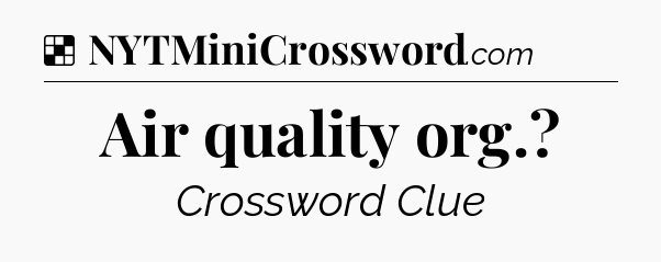 Solution: Air quality org - NYT Crossword