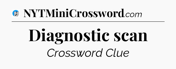 Diagnostic scan Crossword Clue