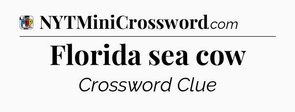Florida sea cow Crossword Clue