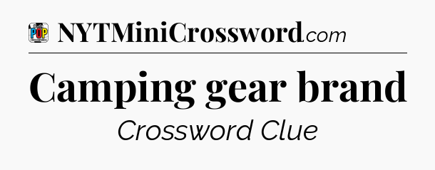Camping gear brand Crossword Clue