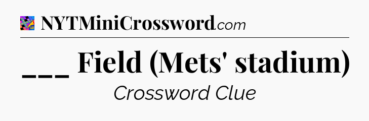 ___ Field (Mets' stadium) Crossword Clue