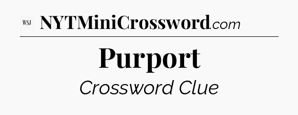 Purport - WSJ Crossword